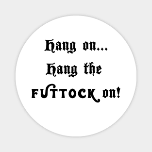 Hang on... hang the futtock on! Magnet